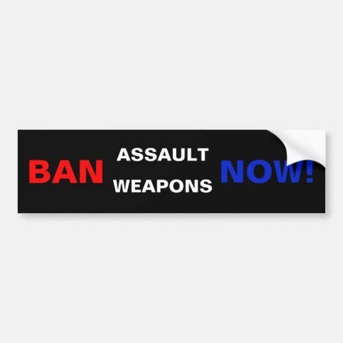 Ban Assault Weapons Now Gun Control Safety Bumper Sticker