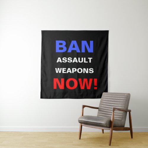 Ban Assault Weapons Now Guns Political Action Tapestry