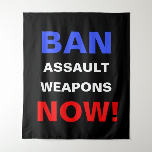 Ban Assault Weapons Now Guns Political Activist Tapestry