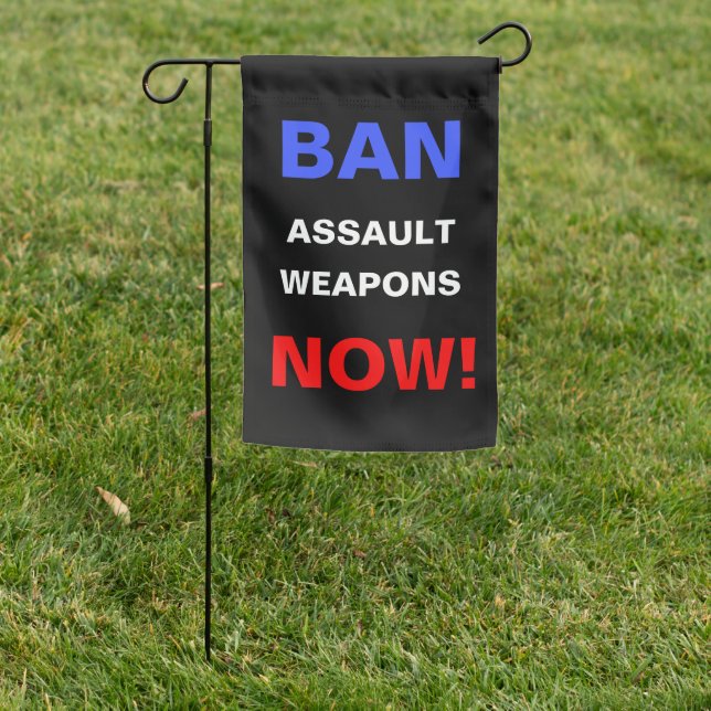Ban Assault Weapons Now! Guns Political Protest Garden Flag (In SItu)
