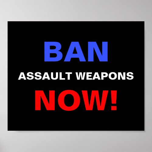 Ban Assault Weapons Now Guns Political Protest  Poster