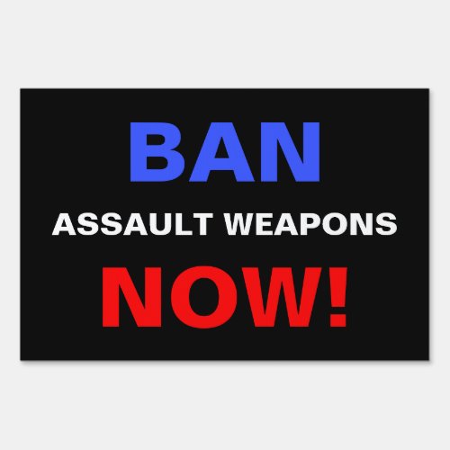Ban Assault Weapons Now Guns Political Protest Sign