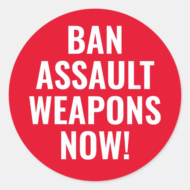 Ban Assault Weapons Now - Pro Gun Control Classic Round Sticker (Front)