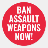 Ban Assault Weapons Now - Pro Gun Control