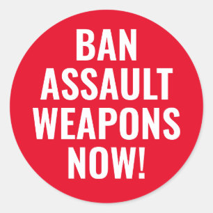 Ban Assault Weapons Now - Pro Gun Control Classic Round Sticker