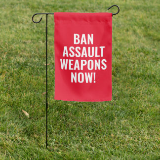 Ban Assault Weapons Now - Pro Gun Control Garden Flag