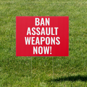 Ban Assault Weapons Now - Pro Gun Control Sign