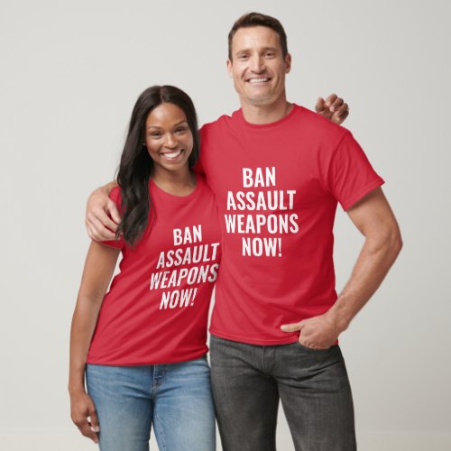 Ban Assault Weapons Now _ Pro Gun Control T_Shirt