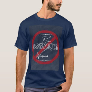 Ban Assault Weapons   Quote T-Shirt
