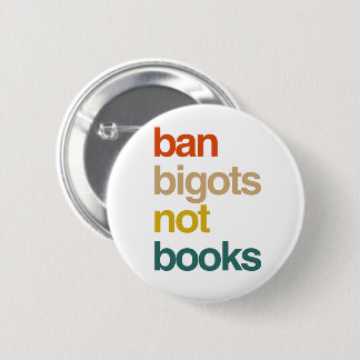 Ban Bigots Not Books Button