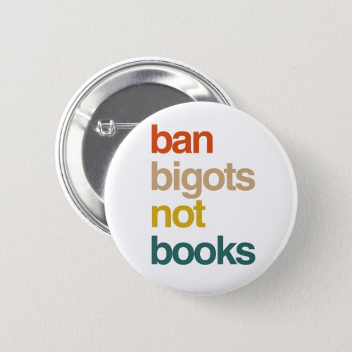 Ban Bigots Not Books Button