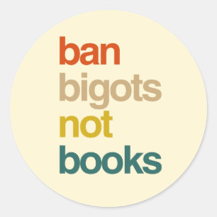 Ban Bigots Not Books Classic Round Sticker