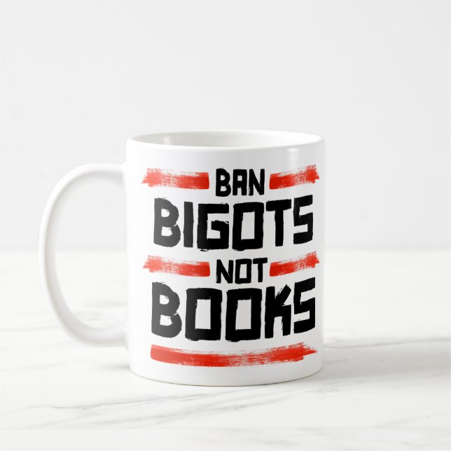 BAN BIGOTS NOT BOOKS COFFEE MUG (Left)
