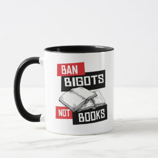 Ban Bigots Not Books Mug