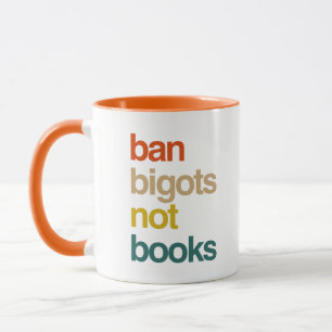 Ban Bigots Not Books Mug
