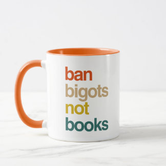 Ban Bigots Not Books Mug