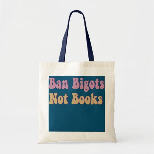 Ban Bigots Not Books Read Banned Book Social Tote Bag