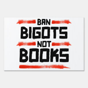 BAN BIGOTS NOT BOOKS SIGN