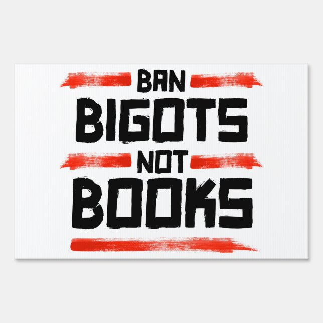 BAN BIGOTS NOT BOOKS SIGN (Front)