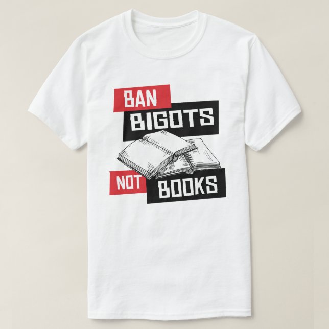 Ban Bigots Not Books T-Shirt (Design Front)