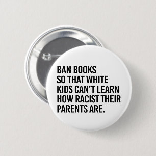 Ban Books so white kids can't learn Button