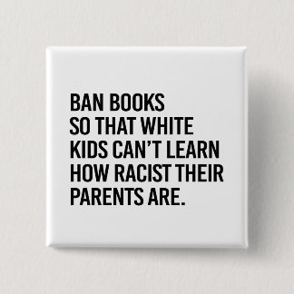 Ban Books so white kids can't learn Button