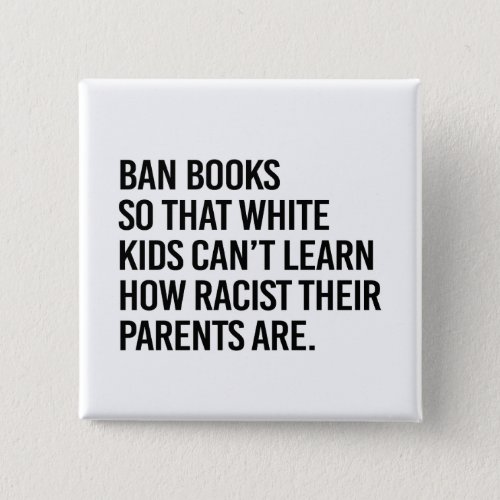 Ban Books so white kids cant learn Button