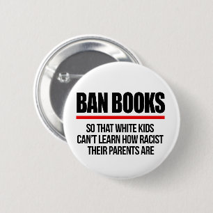 Ban Books so white kids can't learn Button