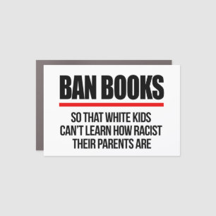 Ban Books so white kids can't learn Car Magnet
