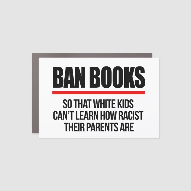 Ban Books so white kids can't learn Car Magnet (Front)