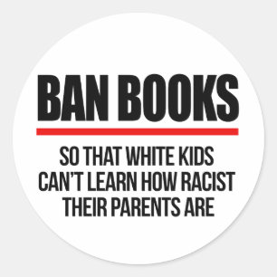Ban Books so white kids can't learn Classic Round Sticker