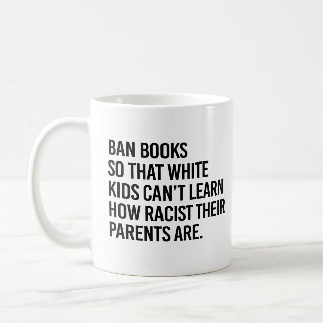 Ban Books so white kids can't learn Coffee Mug (Left)