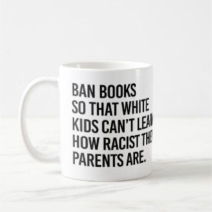 Ban Books so white kids can't learn Coffee Mug
