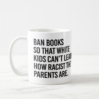 Ban Books so white kids can't learn Coffee Mug