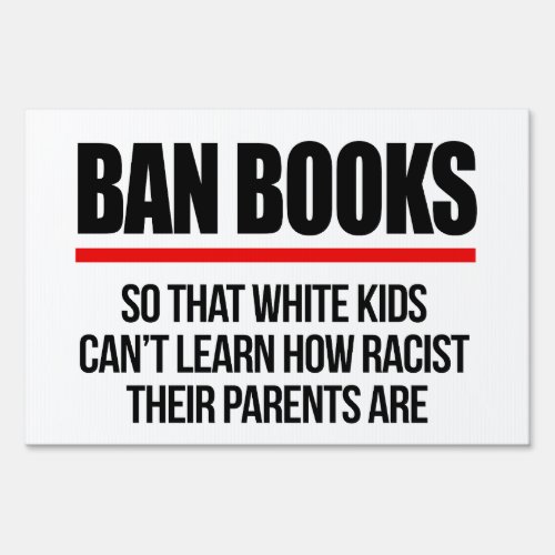 Ban Books so white kids cant learn Sign