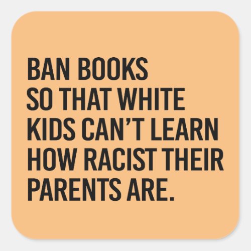 Ban Books so white kids cant learn Square Sticker