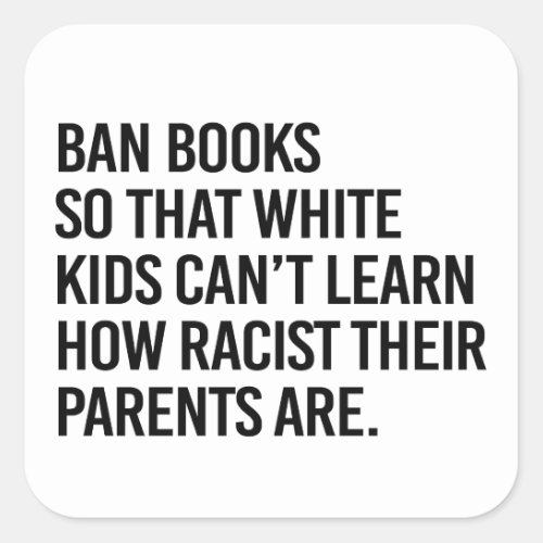 Ban Books so white kids cant learn Square Sticker