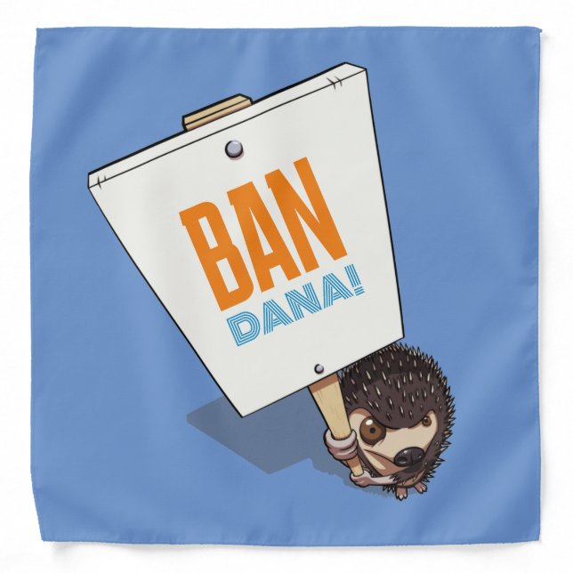 Ban Dana! Funny Hedgehog Picket Sign Cartoon Bandana (Front)