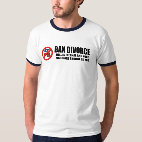 Ban Divorce _ Hell is eternal and your marriage sh T_Shirt