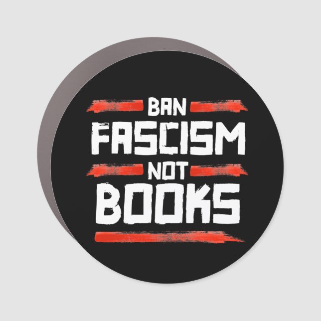 BAN FASCISM NOT BOOKS CAR MAGNET (Front)