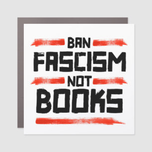 BAN FASCISM NOT BOOKS CAR MAGNET