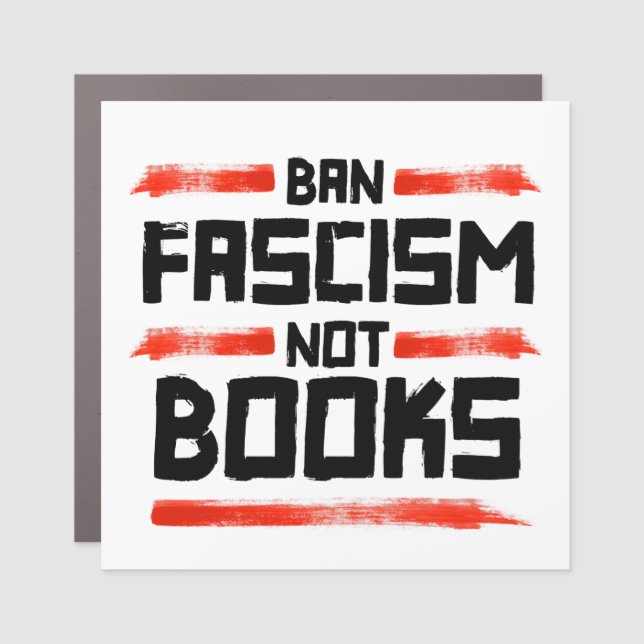 BAN FASCISM NOT BOOKS CAR MAGNET (Front)