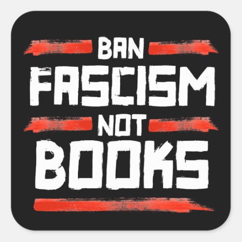 BAN FASCISM NOT BOOKS SQUARE STICKER