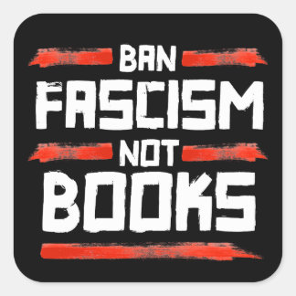 BAN FASCISM NOT BOOKS SQUARE STICKER