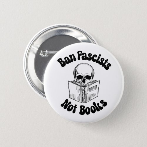 Ban Fascists Not Books  Button