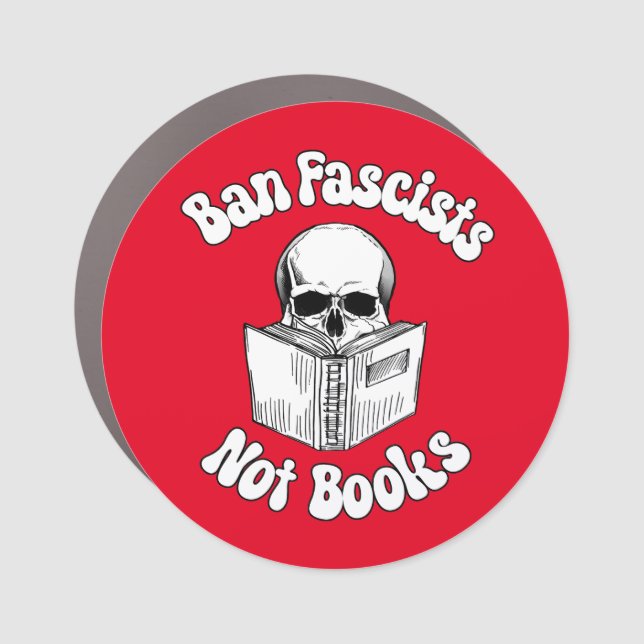 Ban Fascists Not Books  Car Magnet (Front)