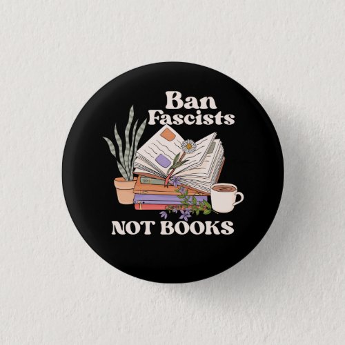 Ban Fascists Not Books Reading Book Lover For Read Button