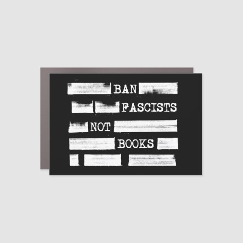 Ban Fascists Not Books Redacted  Car Magnet