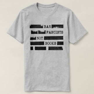 Ban Fascists Not Books Redacted T-Shirt