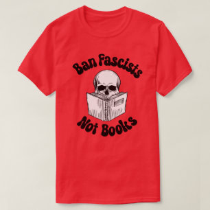 Ban Fascists Not Books T-Shirt